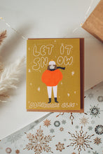 Load image into Gallery viewer, Let It Snow (Somewhere Else) Card