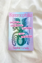 Load image into Gallery viewer, Femmephilia: Love Letters to Trans Mermaids, Queer Mothers, and Marilyn Monroe
