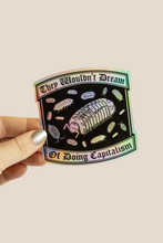 Load image into Gallery viewer, They Wouldn't Dream of Doing Capitalism Holographic Sticker