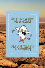 Load image into Gallery viewer, Ma'am That's A Cowboy Print