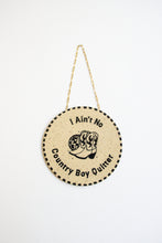 Load image into Gallery viewer, I Ain't No Country Boy Quitter Wall Hanging